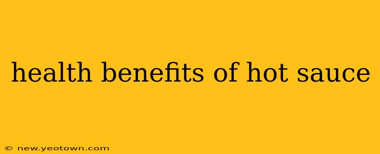 health benefits of hot sauce