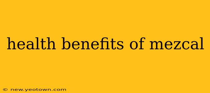 health benefits of mezcal