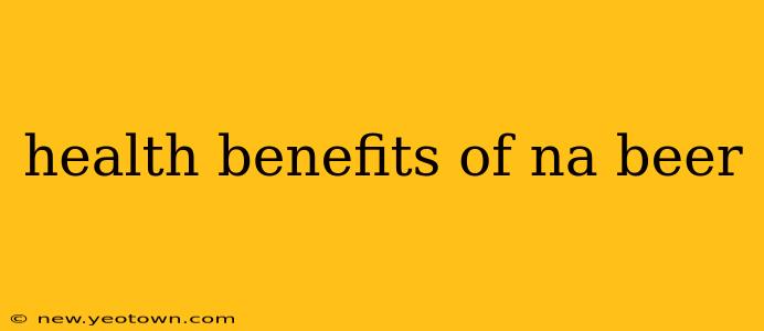 health benefits of na beer