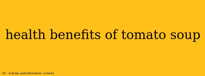 health benefits of tomato soup