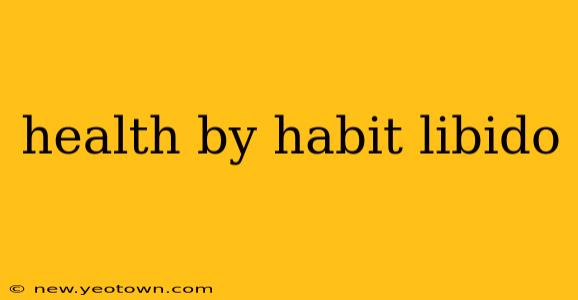 health by habit libido