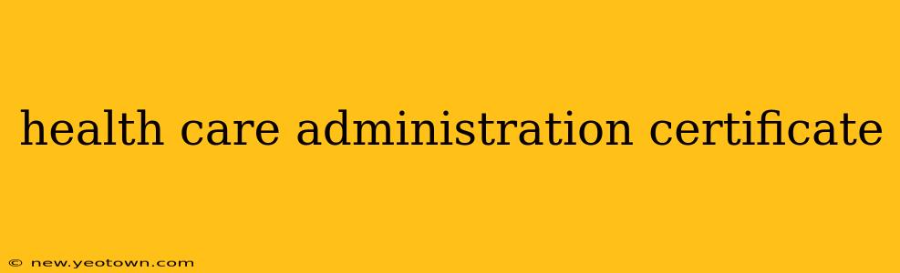 health care administration certificate
