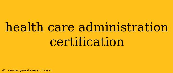 health care administration certification