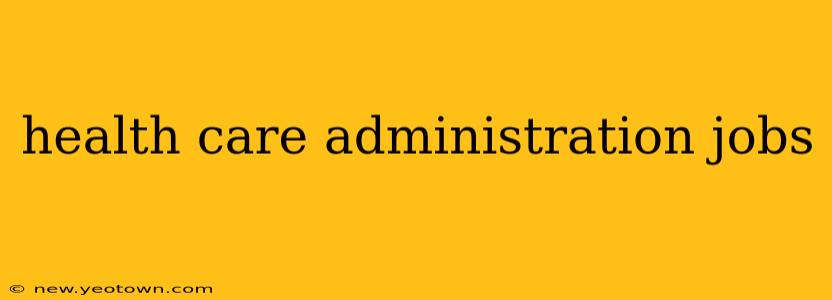 health care administration jobs