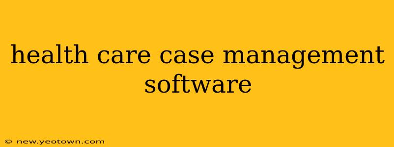 health care case management software
