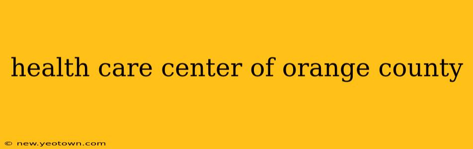 health care center of orange county