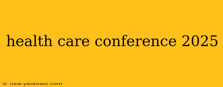 health care conference 2025