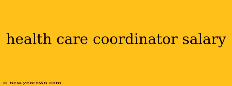 health care coordinator salary