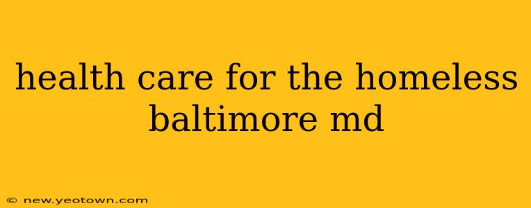 health care for the homeless baltimore md