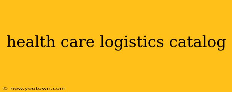 health care logistics catalog