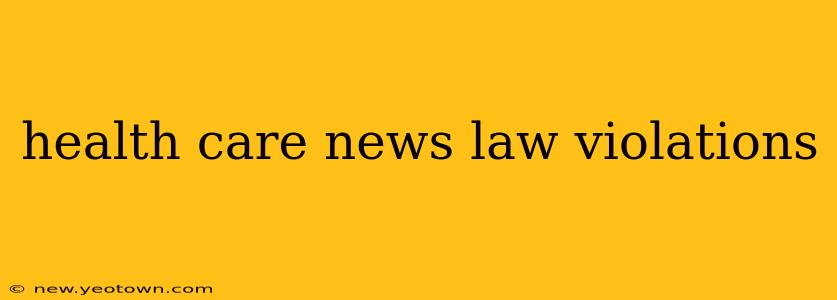 health care news law violations