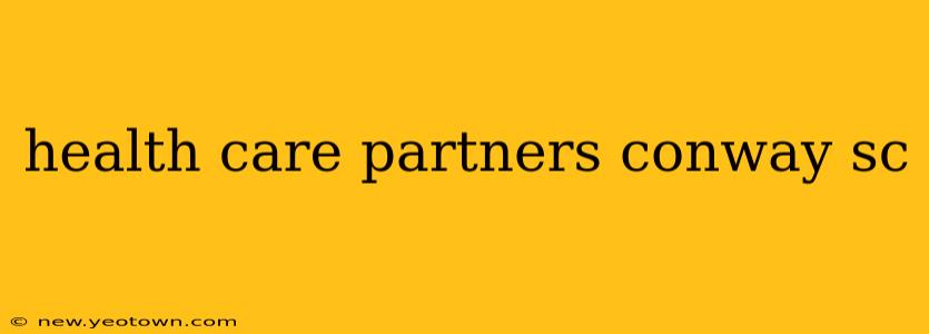 health care partners conway sc