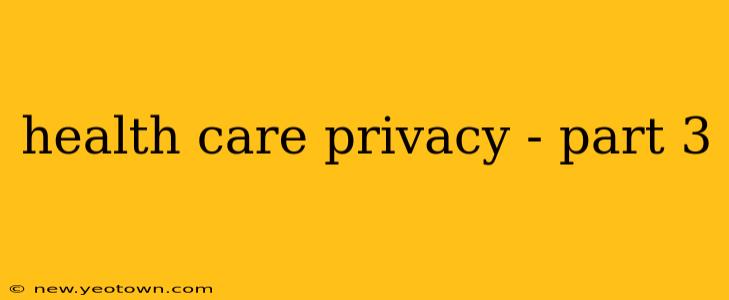 health care privacy - part 3