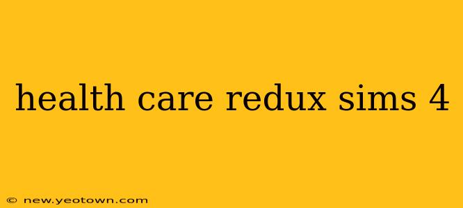 health care redux sims 4