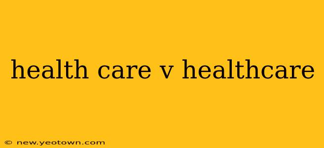 health care v healthcare
