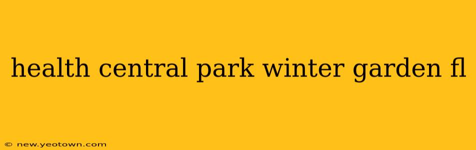 health central park winter garden fl