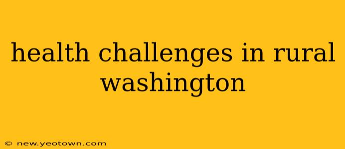 health challenges in rural washington
