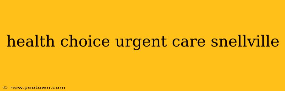 health choice urgent care snellville