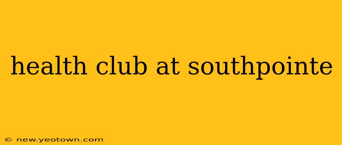 health club at southpointe