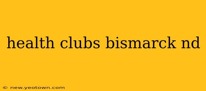 health clubs bismarck nd