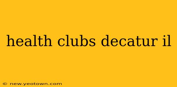 health clubs decatur il