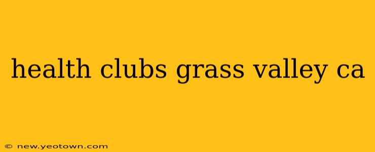 health clubs grass valley ca