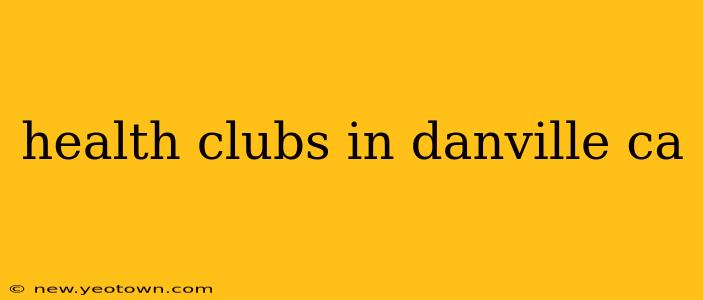 health clubs in danville ca