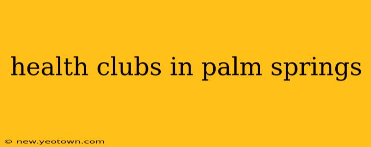 health clubs in palm springs