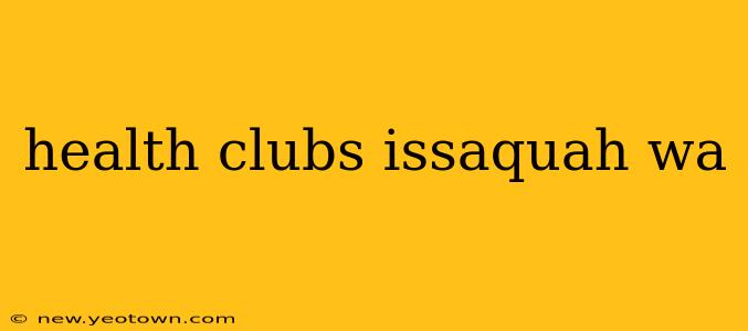 health clubs issaquah wa