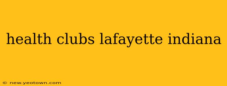 health clubs lafayette indiana