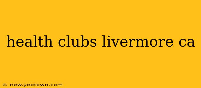 health clubs livermore ca