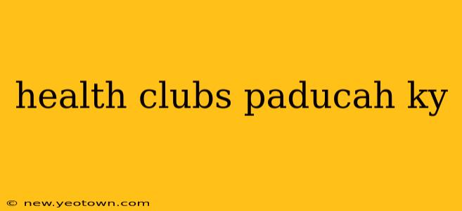 health clubs paducah ky