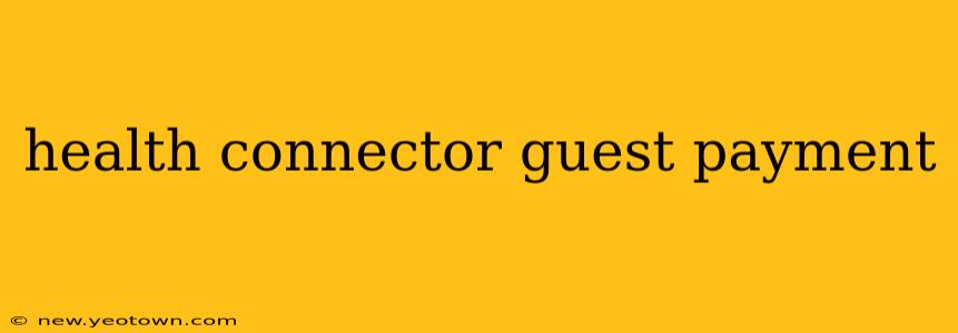 health connector guest payment
