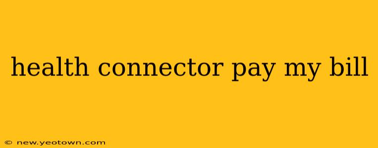 health connector pay my bill