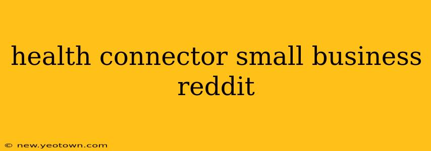 health connector small business reddit