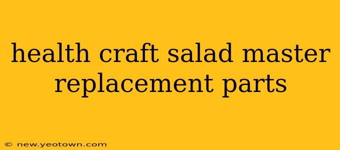health craft salad master replacement parts