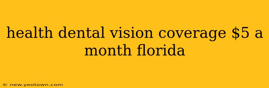 health dental vision coverage $5 a month florida