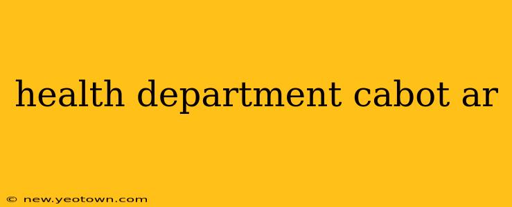 health department cabot ar