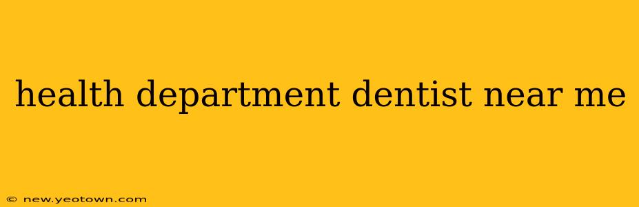 health department dentist near me