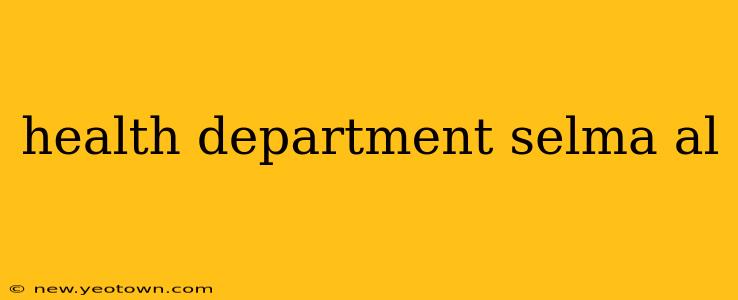 health department selma al