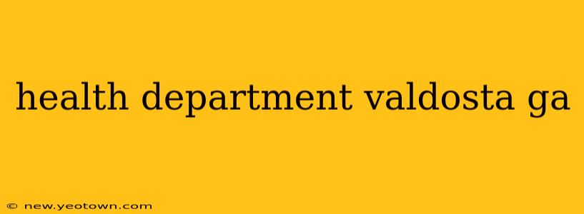 health department valdosta ga