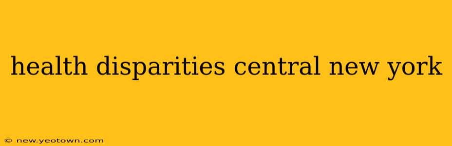 health disparities central new york