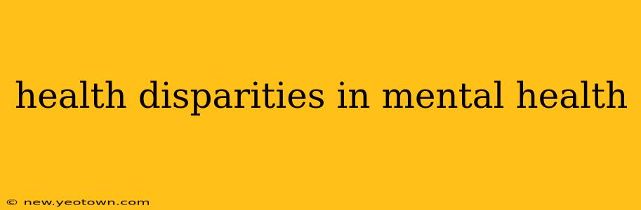 health disparities in mental health