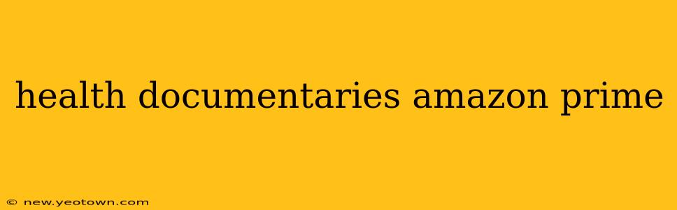 health documentaries amazon prime