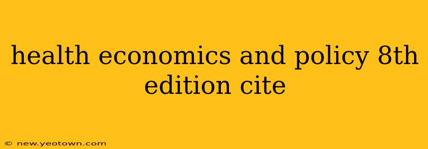 health economics and policy 8th edition cite