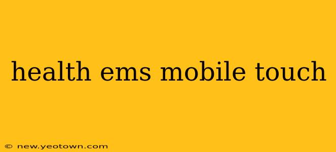 health ems mobile touch