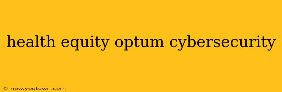 health equity optum cybersecurity
