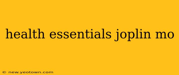 health essentials joplin mo