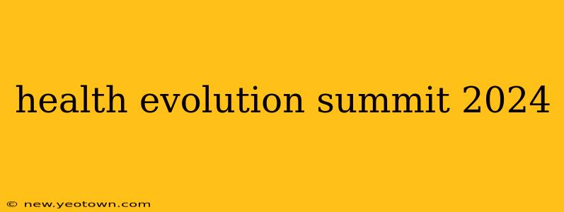 health evolution summit 2024