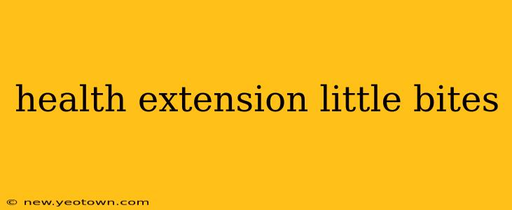 health extension little bites